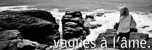 Vagues à l'âme Vagues à l'âme